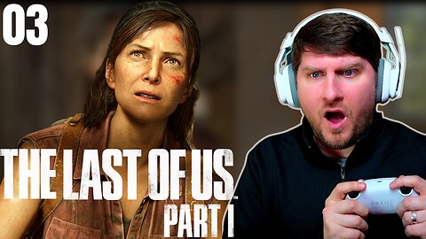 Playing Last of Us For The First Time | Blind Playthrough Part 3 | PS5