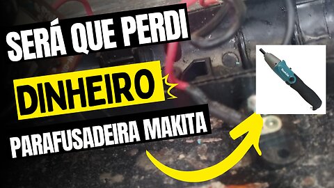 PARAFUSADEIRA MAKITA 6722, SERÁ QUE VALEU A PENA???