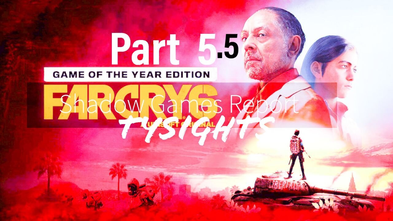 Guerrilla Warfare p2 / #FarCry6 - Part 5.5 #TySights #SGR 7/26/24 10pm