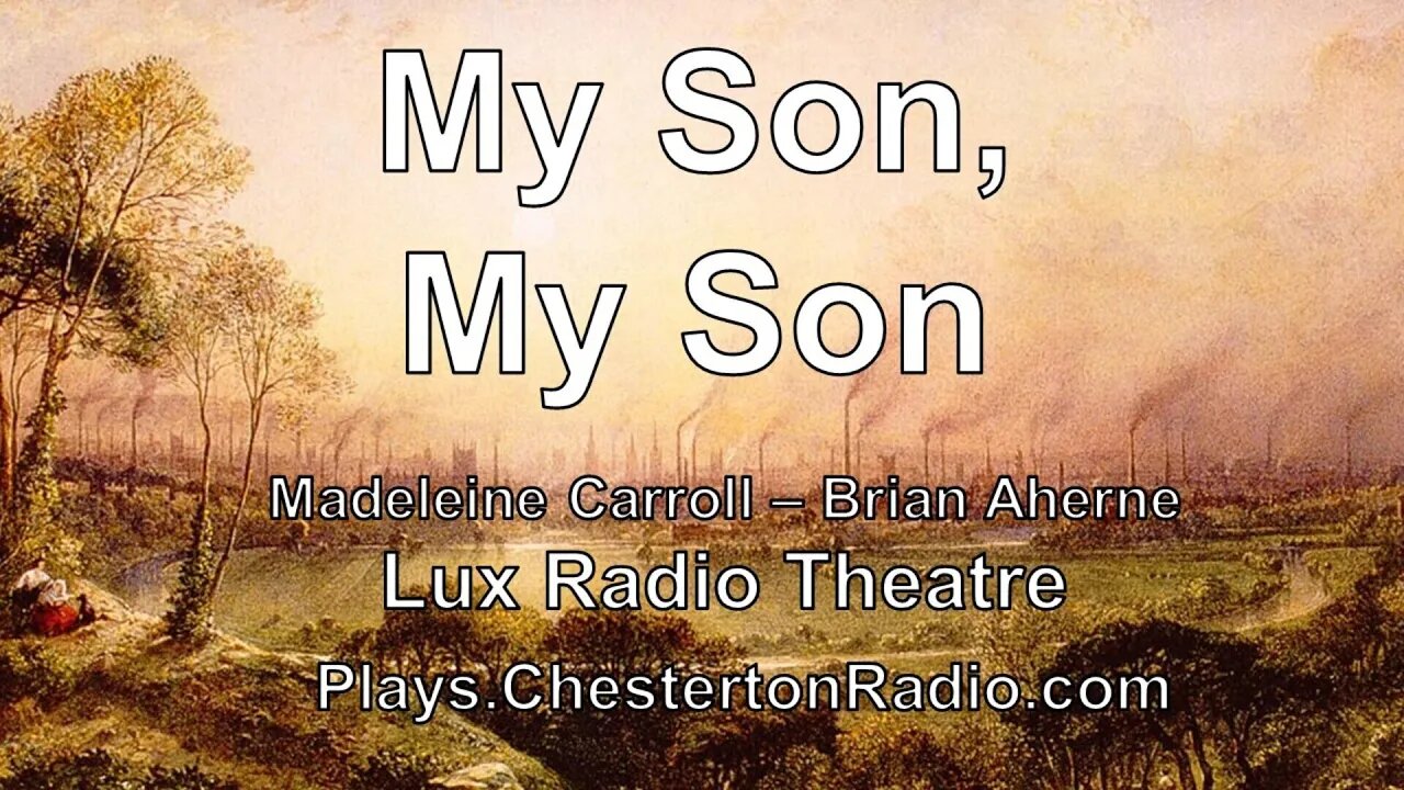 My Son, My Son - Madeleine Carroll - Brian Aherne - Lux Radio Theatre