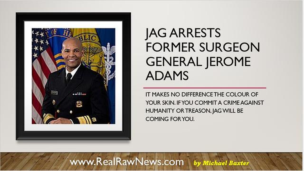 JAG ARRESTS FORMER SURGEON GENERAL JEROME ADAMS