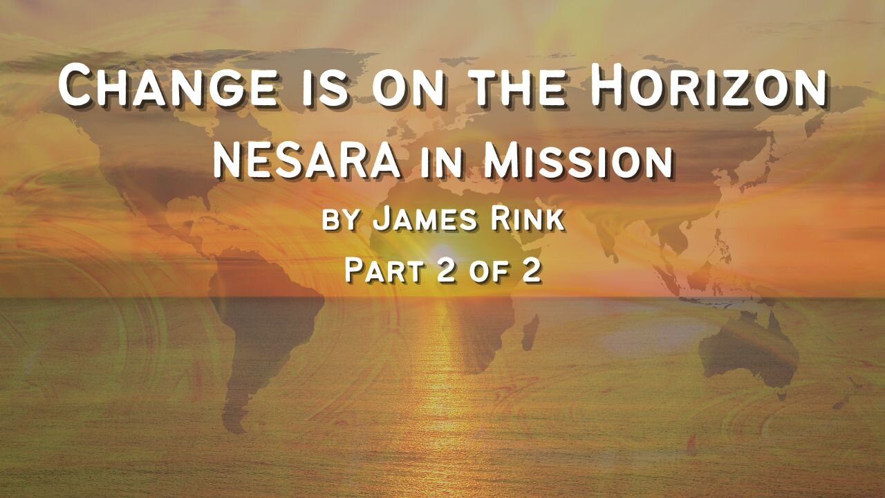 Change is on the Horizon - NESARA Mission - By James Rink - Part 2 of 2