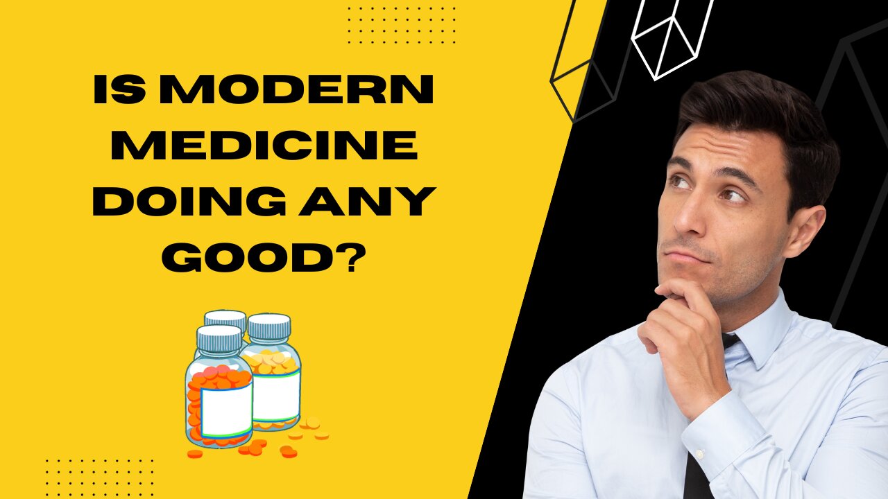 Is modern medicine doing any good?