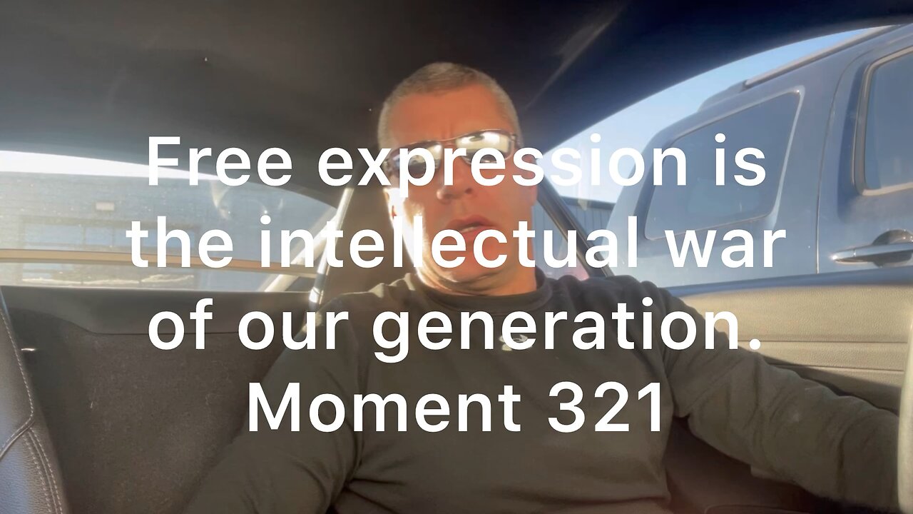 Free expression is the intellectual war of our generation. Moment 321