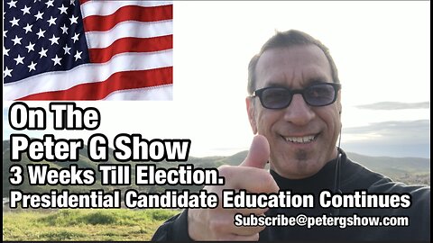 3 Weeks Left, More Presidential Candidate Education On The Peter G Show. Oct 16th, 2024. Show #267