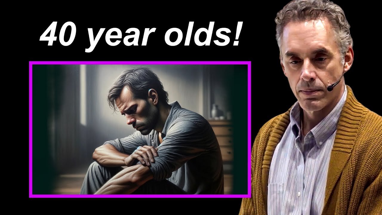 Jordan Peterson's Advice To 40 Year Olds