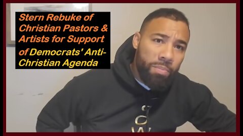 STRONG REBUKE of Christians Pastors & Artists Supporting Left's Anti-Christian Agendas [mirrored]