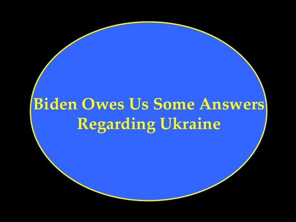 Can We Get Some Answers Regarding Ukraine?