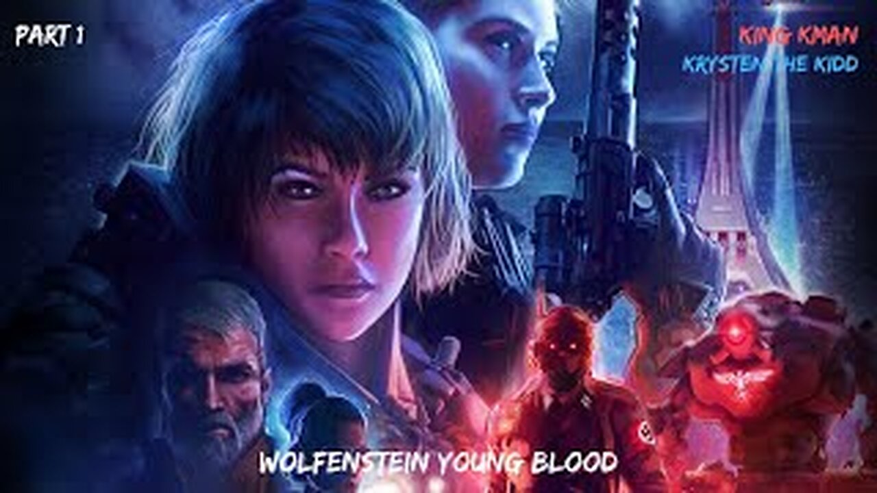 Wolfenstein: Young Blood Walkthrough w/ Krysten the Kidd and King Kman Part 1- Twins Are Inevitable