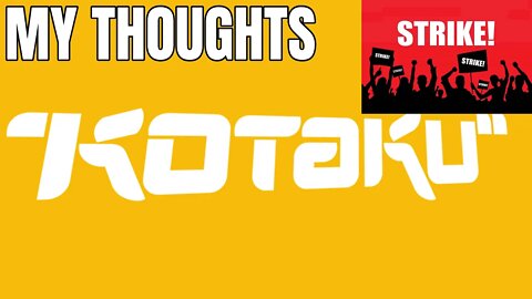 Kotaku Goes On STRIKE! And No One Cares - Let's Discuss This