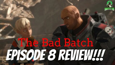 The Bad Batch Episode 8 Review!!!