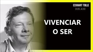 COMO VIVENCIAR O SER, ECKHART TOLLE DUBLADO