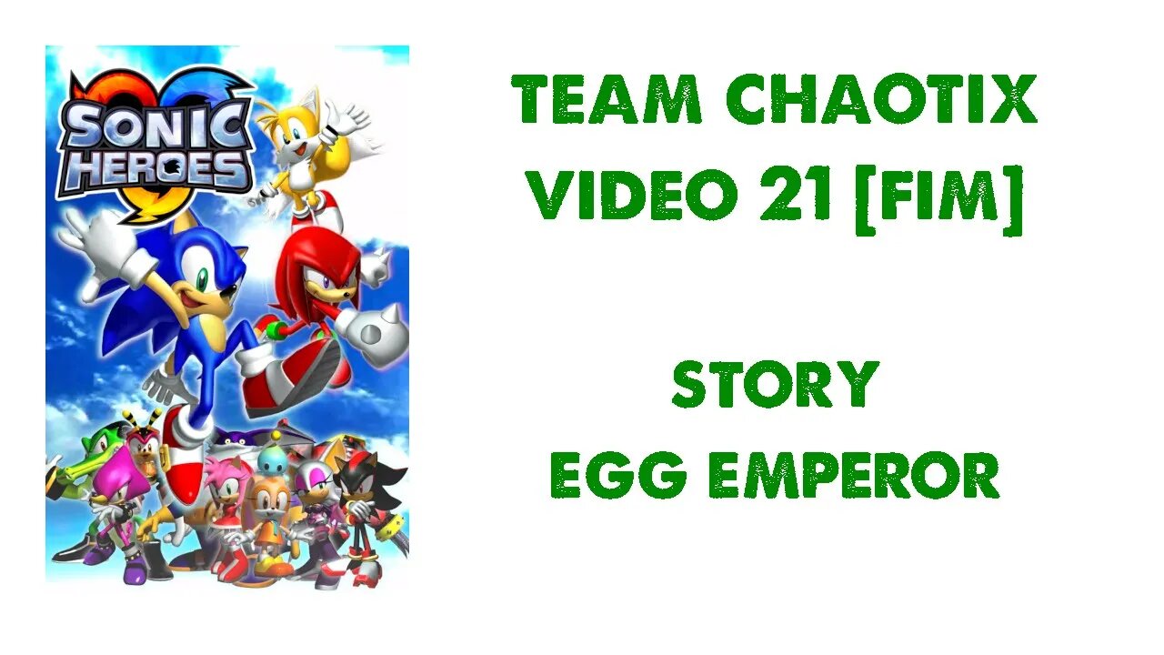 Sonic Heroes - Team Chaotix (21 - FIM) - Egg Emperor