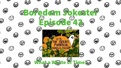 Boredom Jokester - Episode 43 - It's the Great Pumpkin, Charlie Brown!