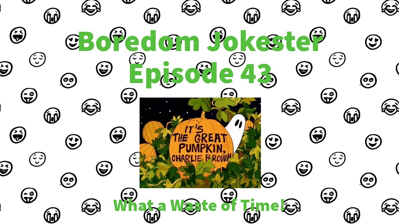 Boredom Jokester - Episode 43 - It's the Great Pumpkin, Charlie Brown!