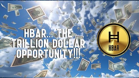 HBAR... THE TRILLION DOLLAR OPPORTUNITY!!!