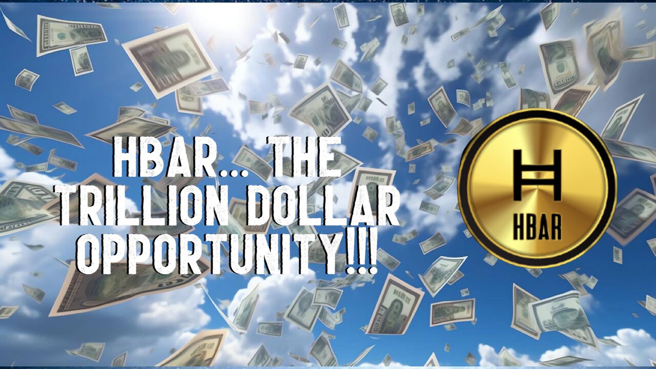 HBAR... THE TRILLION DOLLAR OPPORTUNITY!!!