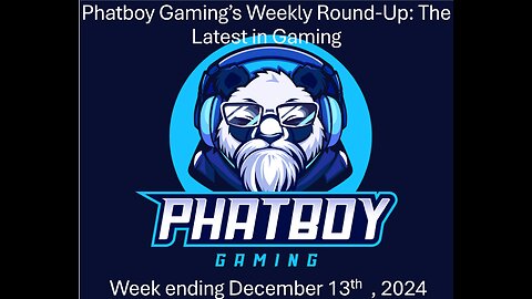 Phatboy Gaming’s Weekly Round-Up: The Latest in Gaming