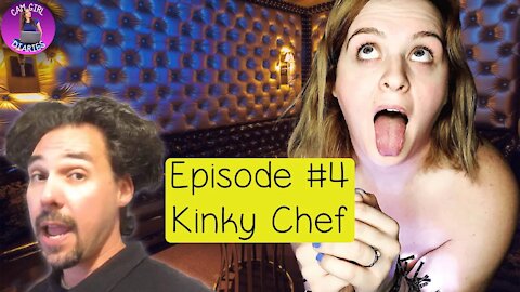 Cam Girl Diaries Podcast #4 | Kinky Chef - Sex Work Is Real Work