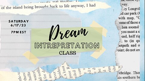 Dream Interpretation Class 6/17/23