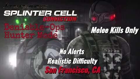 Splinter Cell Conviction: Deniable Ops San Francisco, CA -Melee Kills Only (Realistic Difficulty)