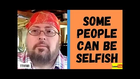 SOME PEOPLE CAN BE SELFISH - 031721 TTV1181
