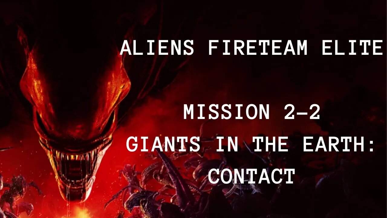 Aliens: Fireteam Elite Playthrough, No Commentary, Mission 2-2 Giants In The Earth: Contact