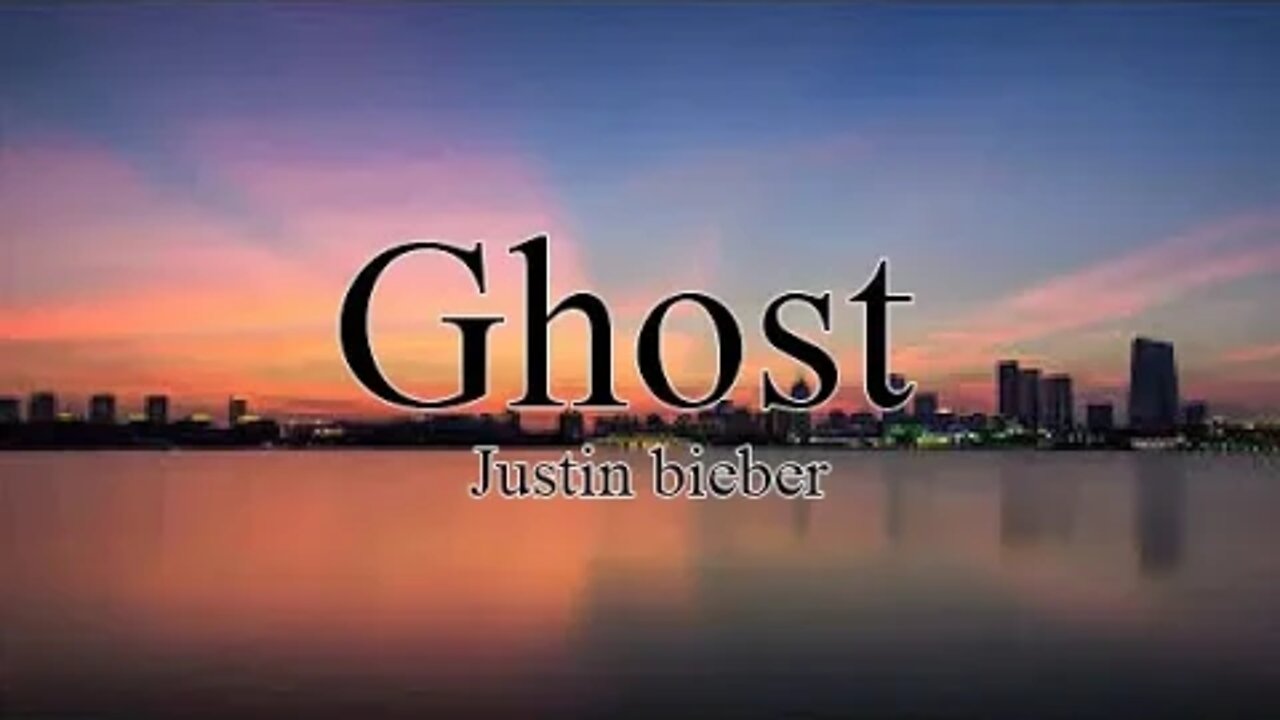 Justin Bieber - Ghost [Lyrics]