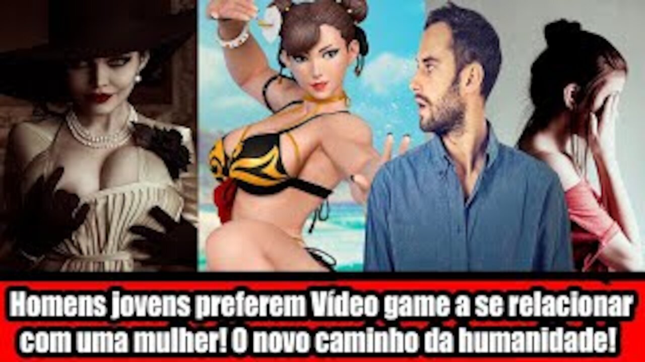 Homens jovens preferem Vídeo game a se relacionar com uma mulher! O novo caminho da humanidade