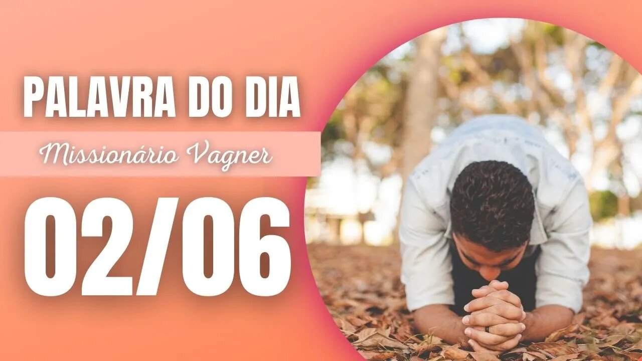 A Palavra do Dia Hoje | 2 de junho de 2022 | Missionário Vagner