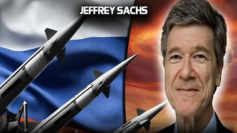 Jeffrey Sachs Interview: The Reality of Russia's Nuclear Warheads and Global Impact