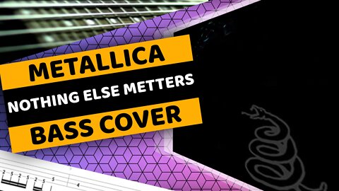 Metallica - Nothing Else Metters - Bass Cover & Tabs
