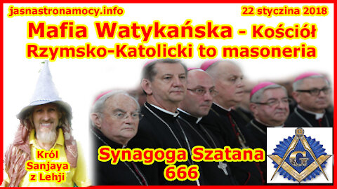 Mafia Watykańska Kościół Rzymsko-Katolicki to masoneria! Synagoga Szatana 666!