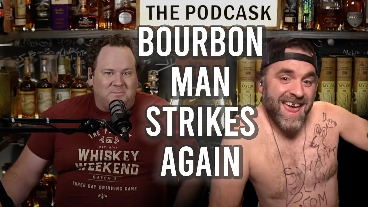 Bourbon Man Strikes Again! - The Podcask LIVE