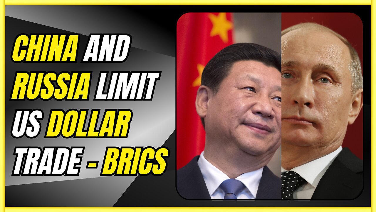 China and Russia Limit US Dollar Trade - BRICS