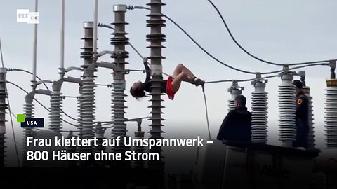 USA: Frau klettert auf Umspannwerk – 800 Häuser ohne Strom