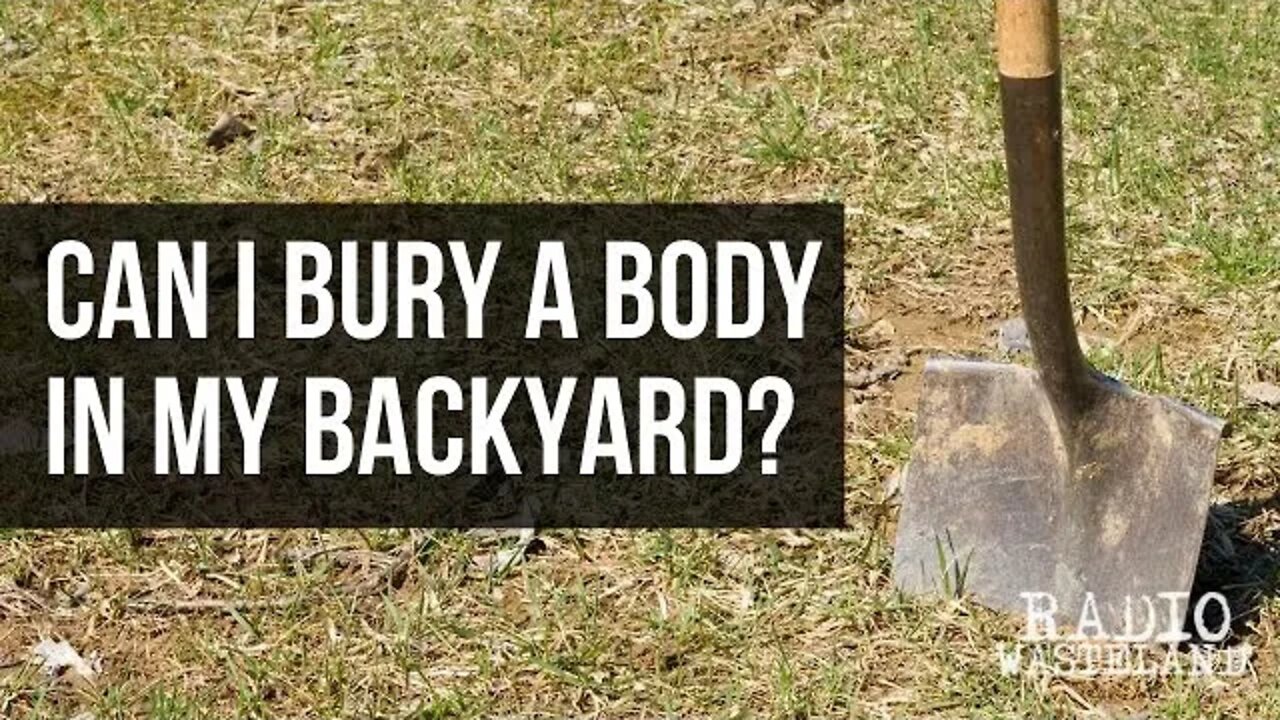 Can I Bury a Body In My Backyard?