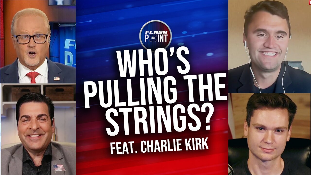 FlashPoint: Who's Pulling the Strings? Feat. Charlie Kirk (6/24/24)