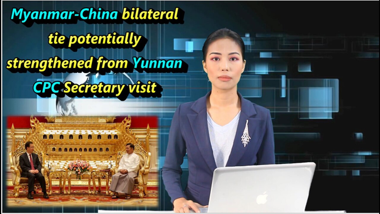 Myanmar-China bilateral tie potentially strengthened from Yunnan CPC Secretary visit