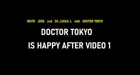 DOCTOR TOKYO IS HAPPY AFTER VIDEO 1 ( silent cinema )