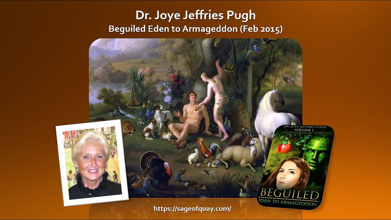 BANNED by YOUTUBE: Sage of Quay® - Dr. Joye - Beguiled Eden to Armageddon (Feb 2015)