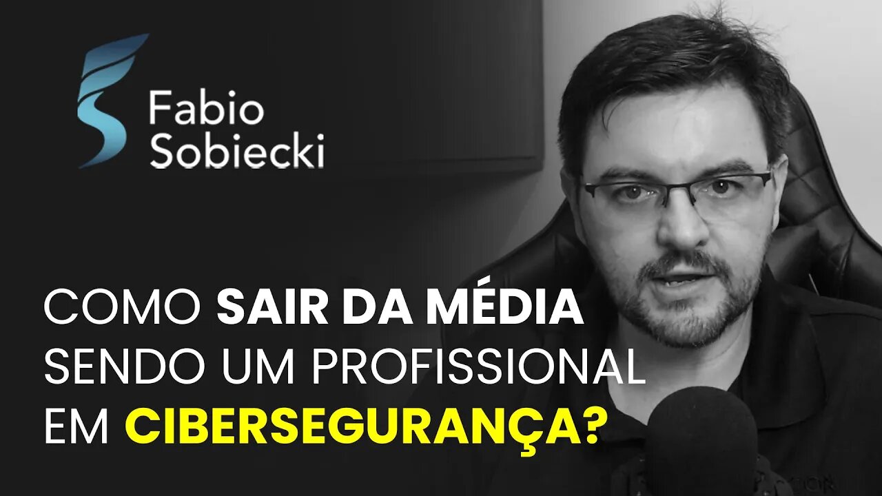 COMO SAIR DA MÉDIA SENDO UM PROFISSIONAL EM CIBERSEGURANÇA? | CORTES