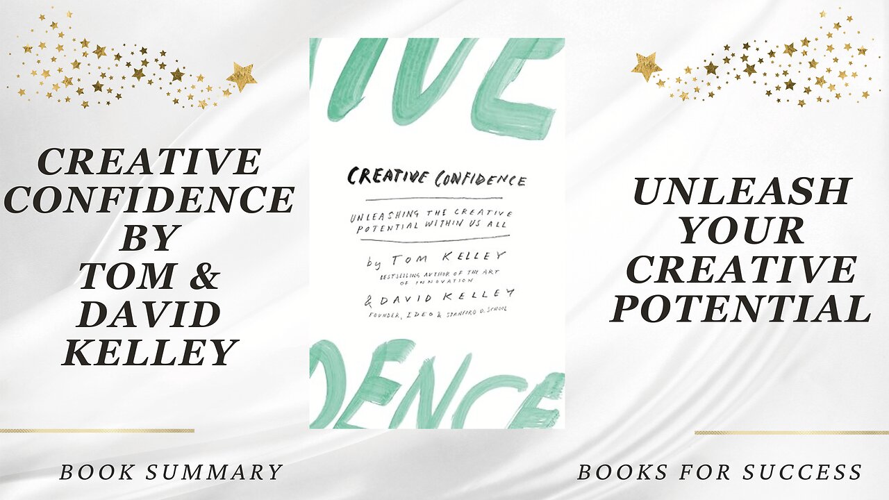 'Creative Confidence' by Tom Kelley, Unleash Your Creative Potential | Book Summary