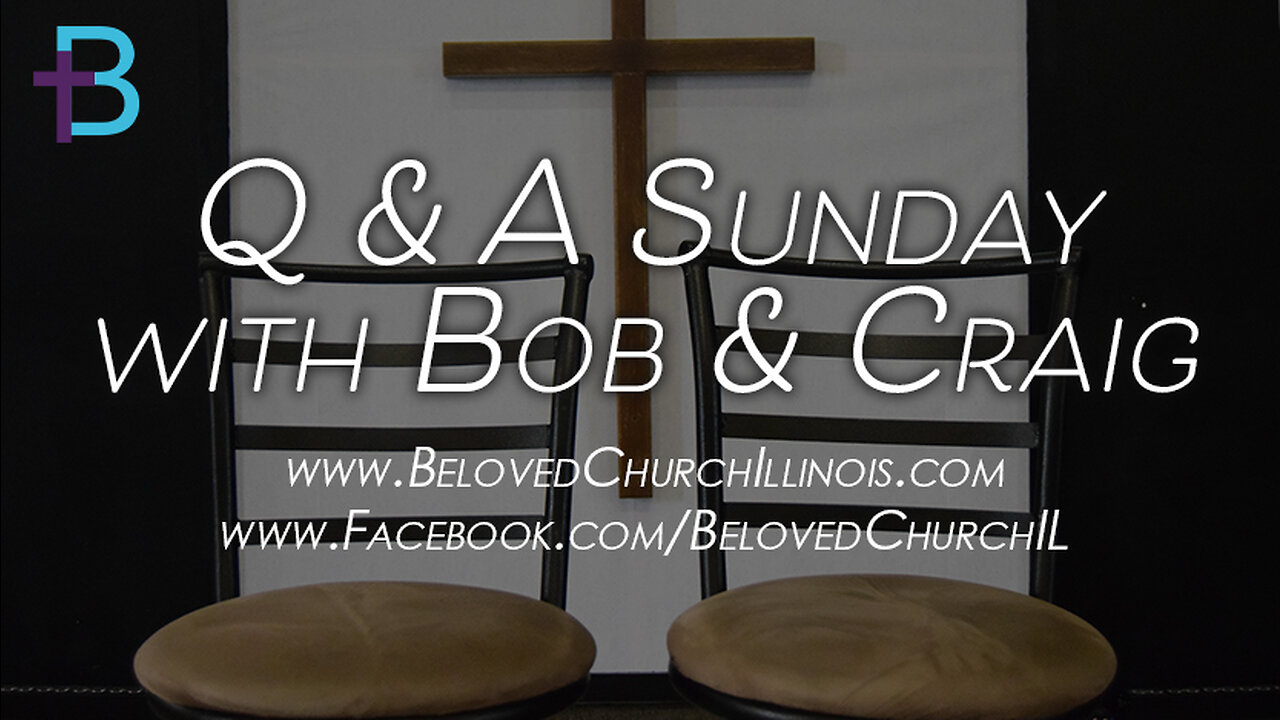 January 8, 2023: Q&A Sunday (Pastor Bob Lindquist and Pastor Craig Harvey)