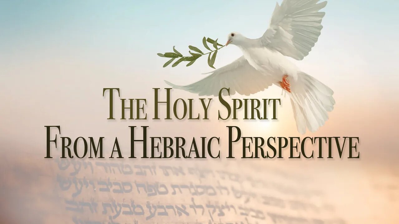 "The Holy Spirit from a Hebraic Perspective" Sabbath, July 1, 2023