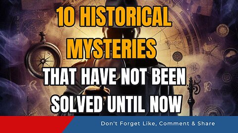 10 Historical Mysteries That Have Not Been Solved Until Now