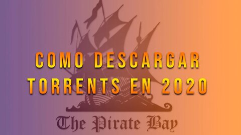 Como descargar de forma segura en 2020 de the pirate bay y otros sitios