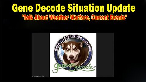 Gene Decode Situation Update Oct 24: "Talk About Weather Warfare, Current Events"