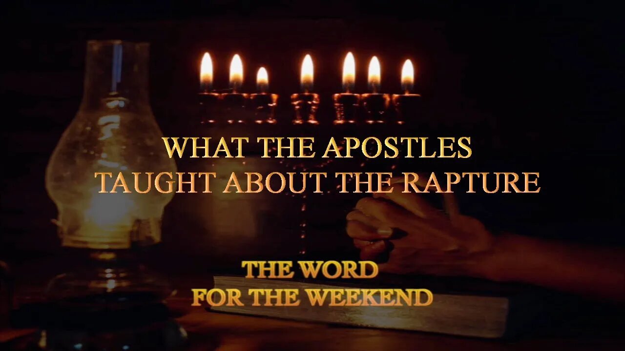 The Word for the Weekend - What the Apostles Taught about the Rapture