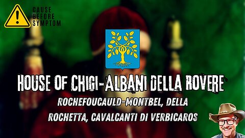 House of Chigi-Albani Della Rovere (Rochefoucauld-Montbel, Della Rochetta, Cavalcanti di Verbicaros)